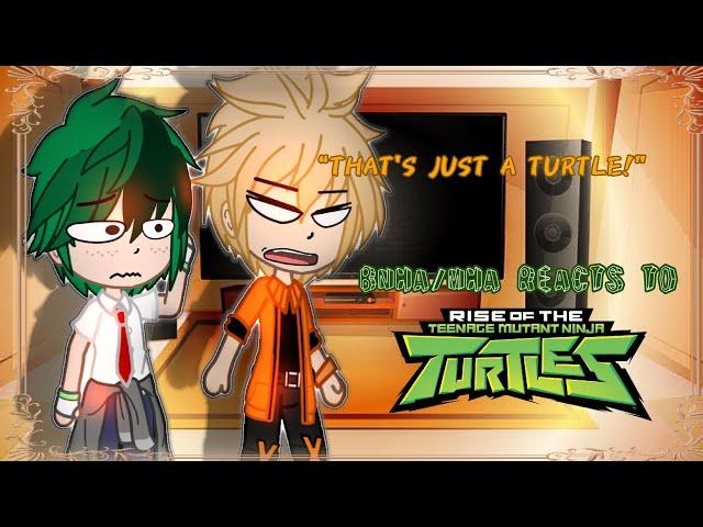 BNHA/MHA reacts to ROTTMNT(1/12)||Gacha Reaction