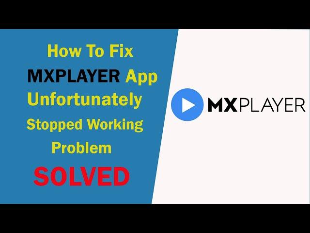 How to fix: MX Player Not Opening, Working Problem | MX Player Unfortunately Stopped Problem Solved