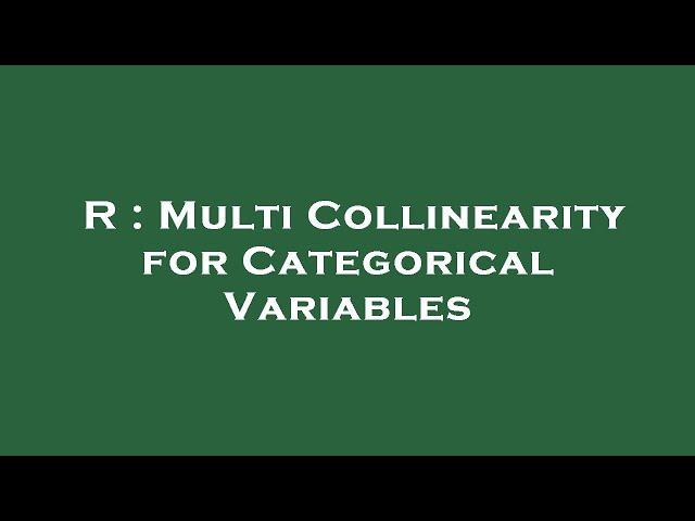 R : Multi Collinearity for Categorical Variables