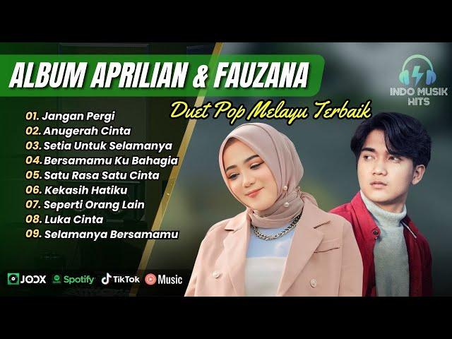 APRILIAN FT FAUZANA - JANGAN PERGI | ANUGERAH CINTA | SETIA UNTUK SELAMANYA | POP TERPOPULER 2025