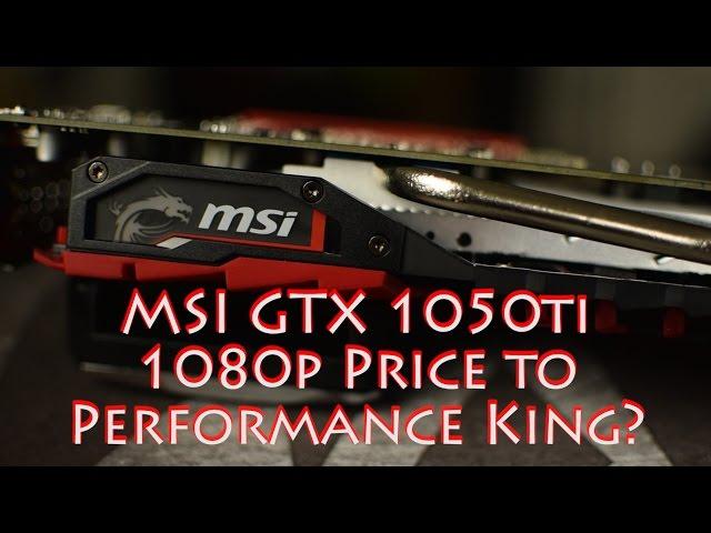 MSI GTX 1050 TI Gaming X- PT. 2- benchmark results- Best value for 1080p gaming?