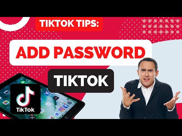 How to Add a Password on Tik Tok