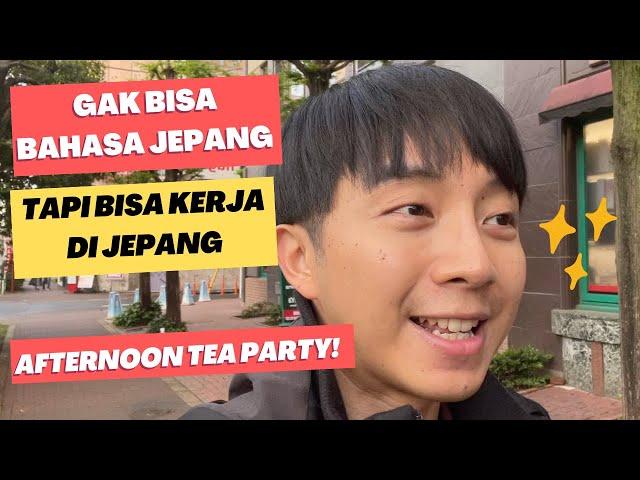 BISA KERJA DI JEPANG TANPA BAHASA JEPANG; AFTERNOON TEA