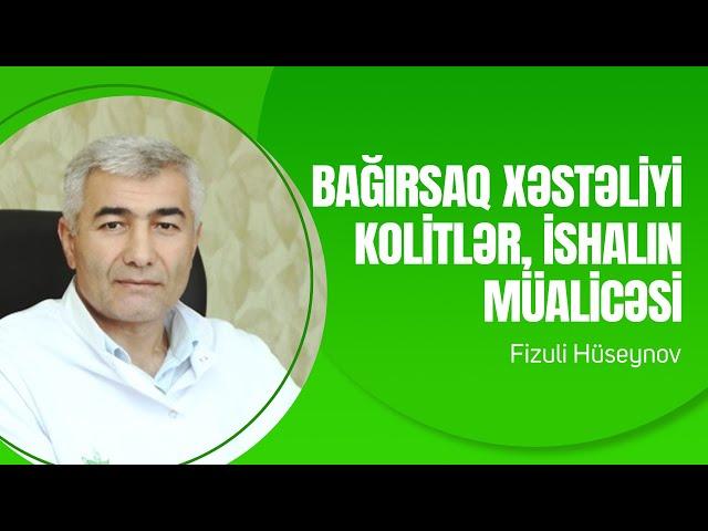 Bağırsaq xəstəliyi, kolitlər, uzun müddətli ishalın müalicəsi | Fizuli Hüseynov