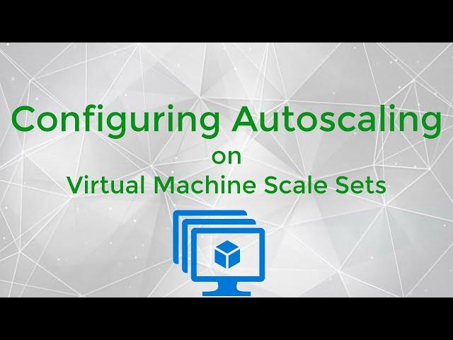 How to Configure Autoscaling on Microsoft Azure Virtual Machine Scale Sets (VMSS)