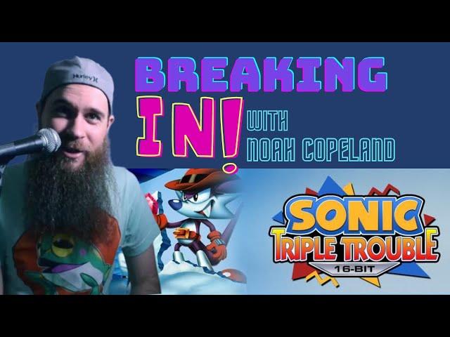 Sonic Triple Trouble 16 Bit - Interview with Noah Copeland - Breaking In To The Video Game Industry