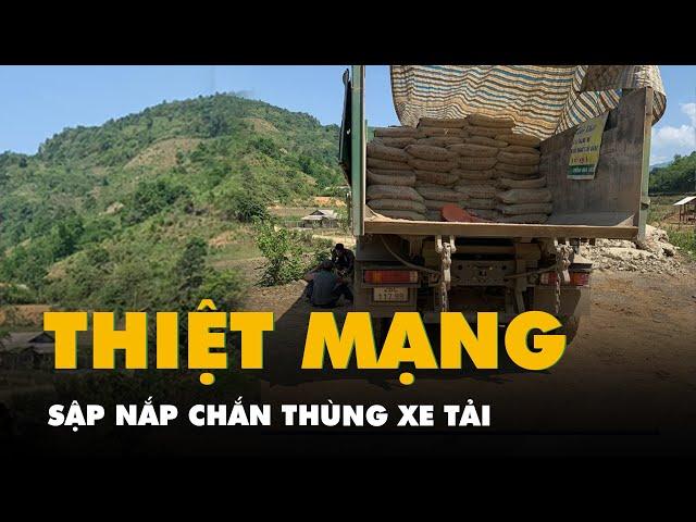 Sập nắp chắn thùng xe tải, 3 người chết, 1 người bị thương