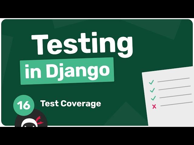 Testing in Django Tutorial #16 - Test Coverage