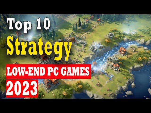 Top 10 Strategy Games in 2023 for Low-end PC