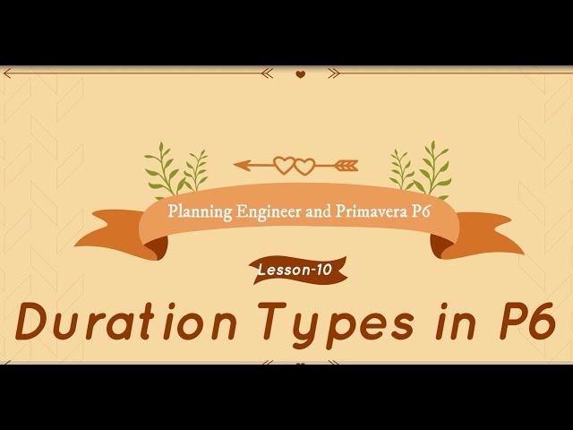 Duration Types in Primavera P6 - Lesson -10