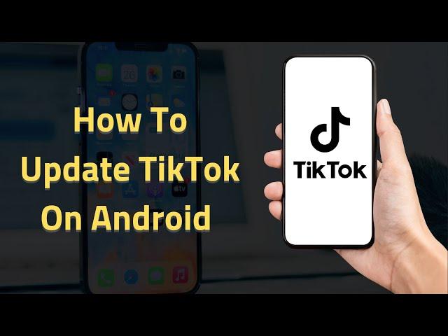 How To Update TikTok On Android 2024 (Don't Miss Out on New Features!) 