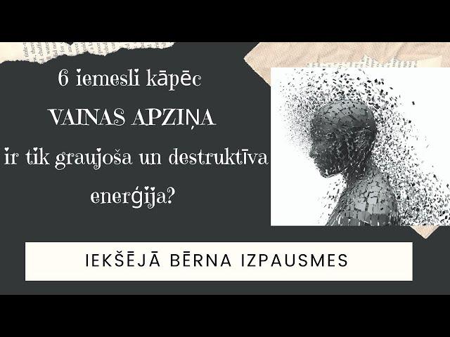 Seši iemesli kāpēc VAINAS APZIŅA ir destruktīva enerģija? Kā atbrīvoties no vainas apziņas?