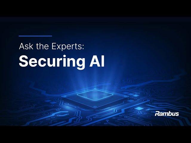 Ask the Experts: Securing AI