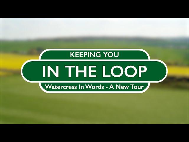 Watercress In Words - A New Tour - Keeping You In The Loop