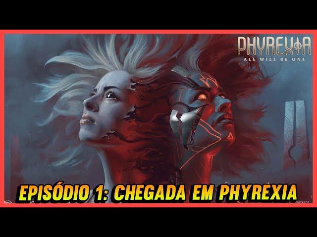 EPISÓDIO 1: CHEGADA EM PHYREXIA | MTG LORE - ALL WILL BE ONE