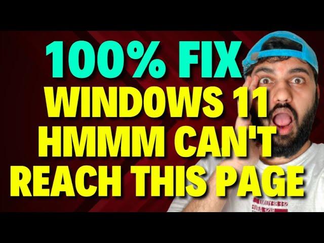 Fix Windows 11 Hmmm Can't Reach this Page