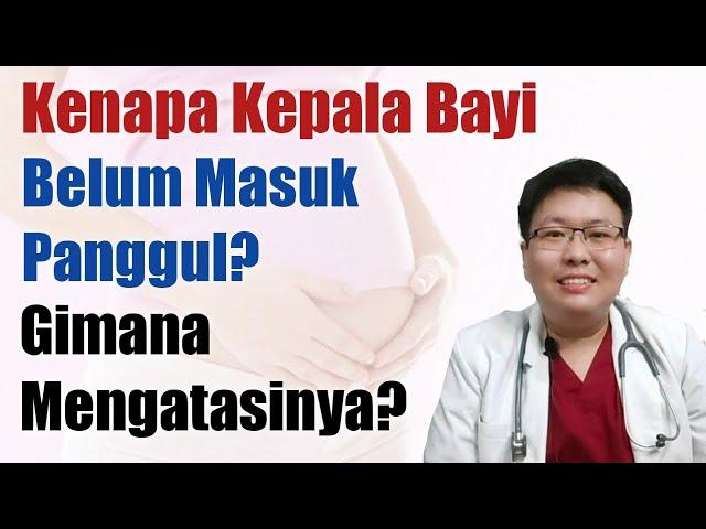 MAU LAHIRAN TAPI KEPALA BAYI BELUM MASUK PANGGUL - TANYAKAN DOKTER