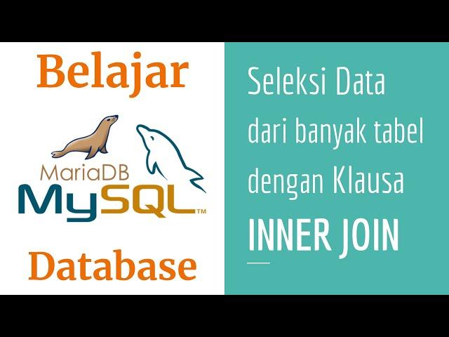 SQL 05 | Belajar INNER JOIN | Belajar MySQL | MariaDB | Belajar Database