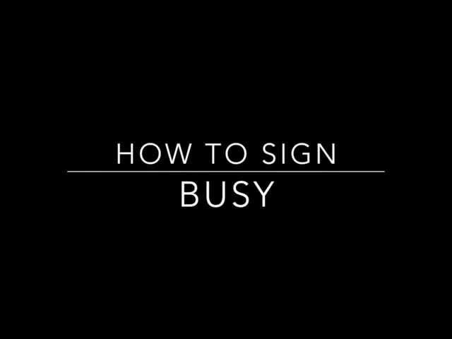 Learn How to Sign the Word Busy