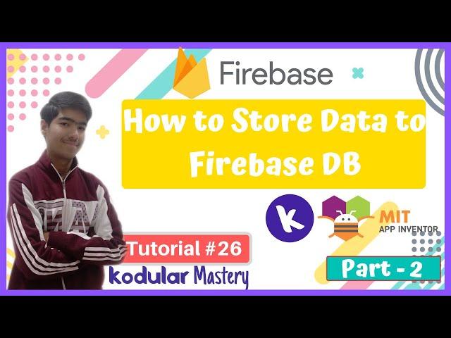 #26.2 How to Store Data in Firebase DB / Database | 3 Ways to Store data from App | Kodular | MIT