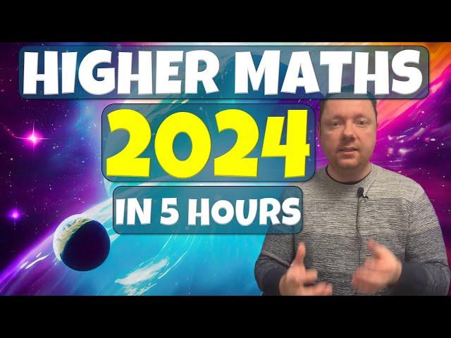 HIGHER MATHS 2024 | WHOLE COURSE IN 5 HOURS!