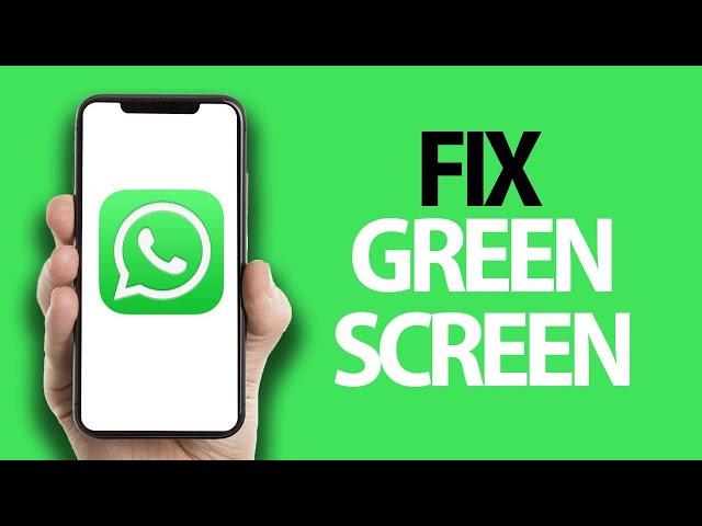 How To Fix Whatsapp App Green Screen Problem | Step By Step