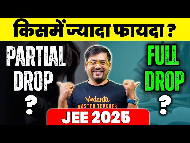 Partial Drop vs Full Drop for JEE 2025? | What to Choose? | Harsh Sir @VedantuMath