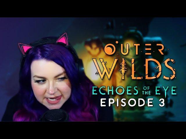 Outer Wilds Echoes of the Eye DLC Playthrough - Episode 3 - Ghost Matter Problems