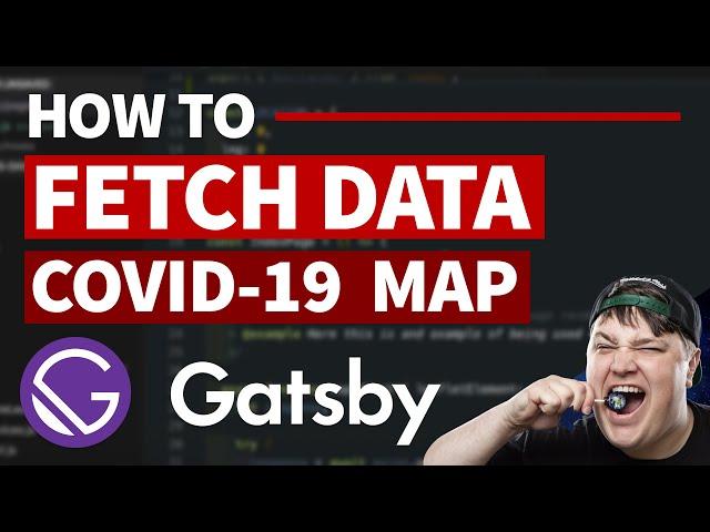 Gatsby Data Fetching - COVID-19 Mapping App with Disease.sh REST API Tutorial