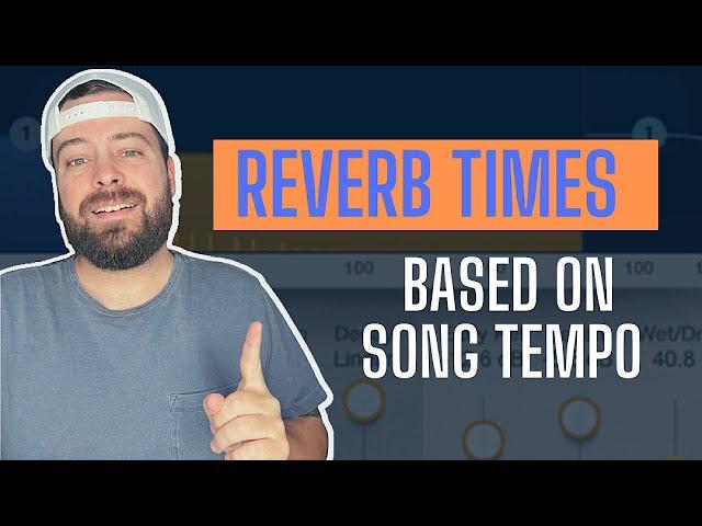 REVERB TIMES BASED ON SONG TEMPO