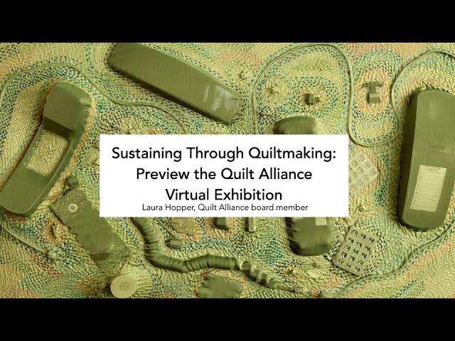 Textile Talk: Curator Talk: Quiltmaking & Sustainability Virtual Exhibition with Laura Hopper