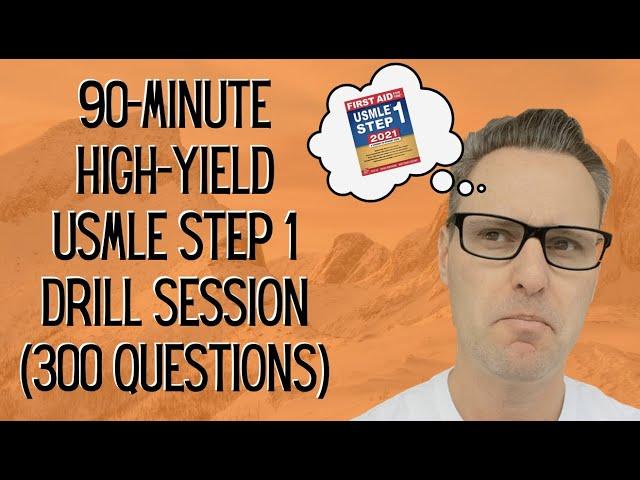 90-Minute USMLE Step 1 Drill Session (300 USMLE questions)