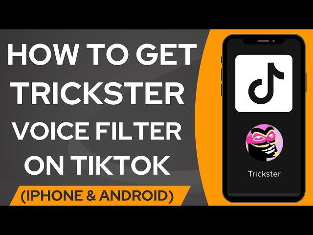 How to Get the Trickster Voice Filter on TikTok (2024)