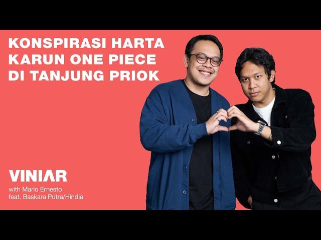 KONSPIRASI HARTA KARUN ONE PIECE DI TANJUNG PRIOK | VINIAR hosted by Marlo feat. Baskara Putra