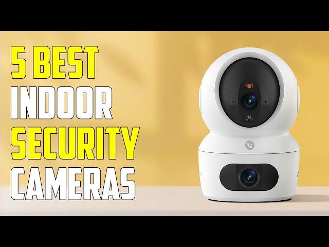 Top 5 Best Indoor Security Cameras for 2025