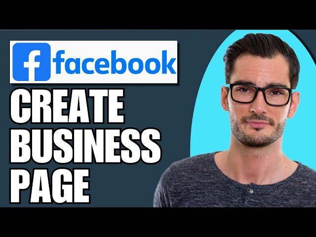 How To Create A Facebook Business Page (Latest Updates 2024)