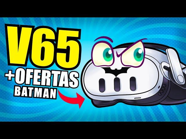 MÁS V65 & JUEGOS EXCLUSIVOS para META QUEST 3  ¡BATMAN!
