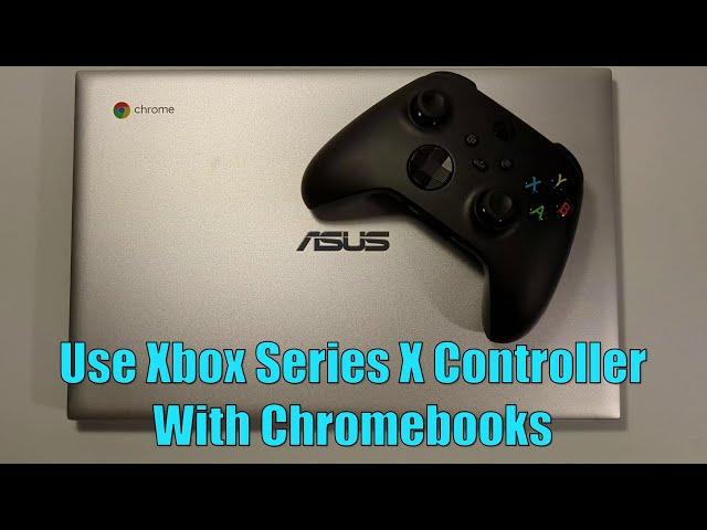 How To Connect A Xbox Series X Controller To A Chromebook