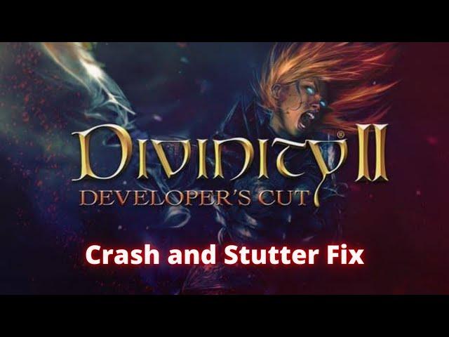 Divinity 2 Developer's Cut - Crash and Stutter Fix - Divinity 2 Bug Fix