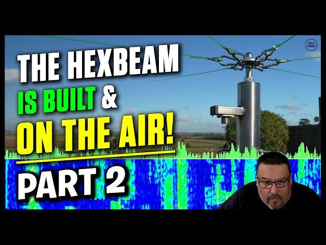 This HexBeam Build Did NOT disappoint! - Part 2