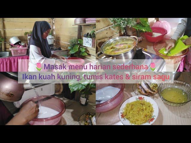 Rutinitas sore IRT || masak menu harian || ikan kuah kuning, tumis kates & siram sagu