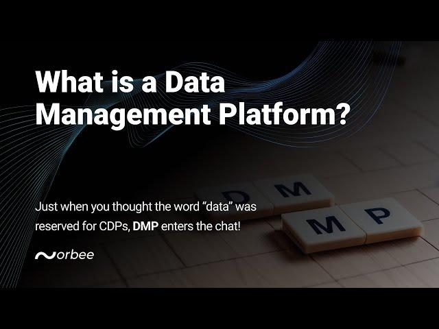 What is a Data Management Platform (DMP)?