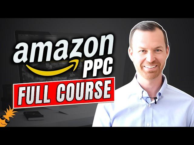 Amazon PPC Full Course 2025 | Amazon Ads Optimization Strategy for Beginners & Experts