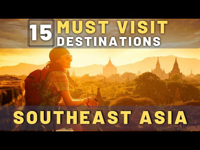 15 Must Visit Attractions In Southeast Asia | Southeast Asia Travel Guide