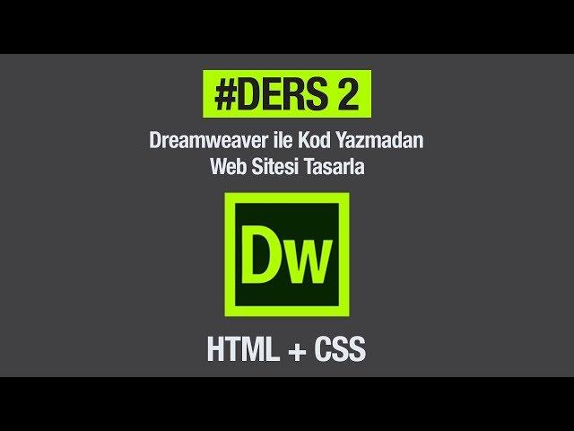 Dreamweaver Kullanarak Html + Css İle Hiç Kod Yazmadan Basit Bir Web Sitesi Tasarlamak. #Ders 2