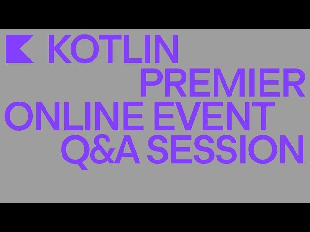 Kotlin 2021 Premier Online Event Q&A Session