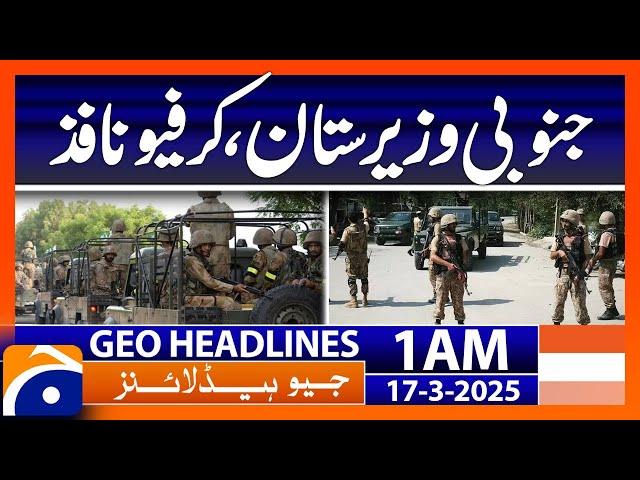 Curfew imposed in South Waziristan - Headlines Geo News 1 AM (17th March 2025)