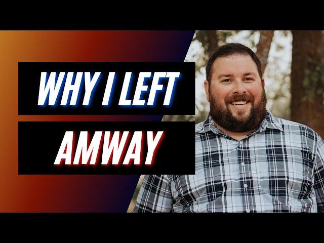 The Truth Behind Why I Left Amway