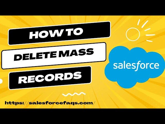 How to Mass Delete Salesforce Records | How to delete all records from Salesforce