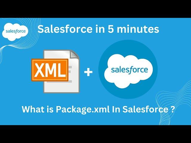 What is Package.xml In Salesforce ? | Learn Deployment in Salesforce | Part 3